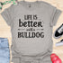 Life is better with a bulldog - V7 - Simple T-Shirt